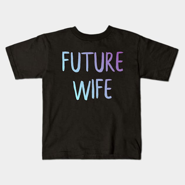 Future Wife Kids T-Shirt by MiniGuardian